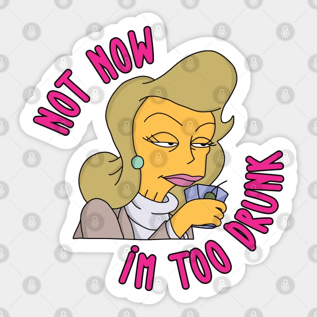 Not Now I'm Too Drunk Sticker by Rock Bottom